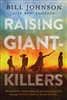 Raising Giant-Killers by Bill and Beni Johnson