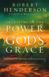 Operating in the Power of God's Grace by Robert Henderson