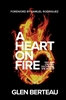 A Heart on Fire by Glen Berteau