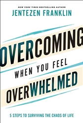 Overcoming When You Feel Overwhelmed by Jentezen Franklin