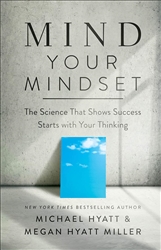 Mind Your Mindset by Michael Hyatt & Megan Hyatt Miller