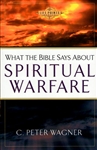 What the Bible Says About Spiritual Warfare by C. Peter Wagner