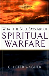 What the Bible Says About Spiritual Warfare by C. Peter Wagner