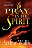 Pray in the Spirit by Arthur Wallis