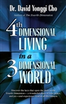 4th Dimensional Living in a 3 Dimensional World by David Yonggi Cho