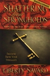 Shattering Your Strongholds by Liberty Savard