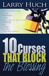 10 Curses That Block the Blessing by Larry Huch