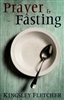 Prayer and Fasting by Kingsley Fletcher