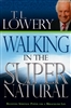 Walking in the Supernatural byTL Lowery