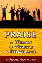 Praise A Weapon of Warfare and Deliverance by Frank Hammond
