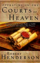 Operating in the Courts of Heaven by Robert Henderson