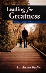 Leading for Greatness by Alemu Beeftu