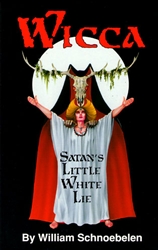 Wicca Satan's Little White Lie by William Schnoebelen