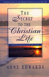 Secret to the Christian Life by Gene Edwards
