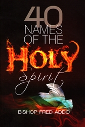 40 Names of the Holy Spirit by Fred Addo