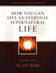 How you Can Live an Everyday Supernatural Life by Joe Ibojie