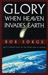 Glory When Heaven Invades Earth by Bob Sorge