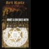 What a Jew Does with Jesus by Arthur Katz