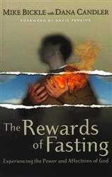 Rewards of Fasting by Mike Bickle and Dana Candler