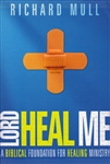 Lord Heal Me by Richard Mull