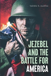 Jezebel and the Battle for America by Vaughn Martin