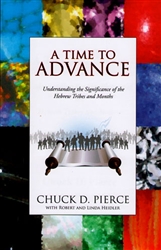 A Time to Advance by Chuck Pierce with Robert and Linda Heidler