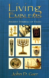 Living Emblems Ancient Symbols of Faith by John Garr