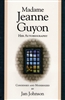 Madame Jeanne Guyon by Jan Johnson