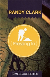 Pressing In by Randy Clark