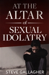 At the Altar of Sexual Idolatry by Steve Gallagher