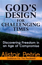 Gods Design for Challenging Times by Alistair Petrie