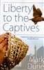 Liberty To The Captives: Freedom from Islam and Dhimmitude Through the Cross by Mark Durie