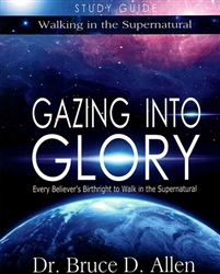 Gazing Into Glory Study Guide by Bruce D Allen