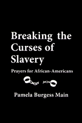 Breaking the Curses of Slavery by Pamela Burgess Main