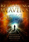 Releasing Heaven's Song by Roma Waterman