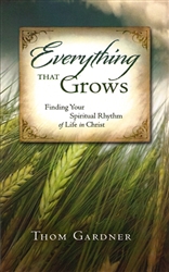 Everything that Grows by Thom Gardner