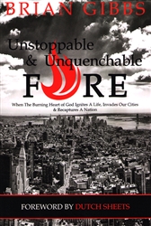 Unstoppable & Unquenchable Fire by Brian Gibbs