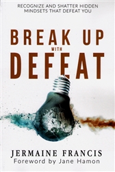 Break Up With Defeat by Jermaine Francis