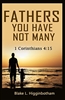 Fathers You Have Not Many by Blake Higginbotham