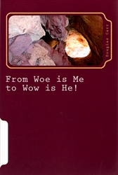 From Woe is Me to Wow is He by Douglas Carr