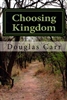 Choosing Kingdom by Douglas Carr