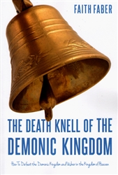 Death Knell of the Demonic Kingdom by Faith Faber