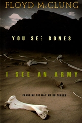 You See Bones I See An Army by Floyd McClung