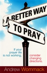 A Better Way to Pray by Andrew Wommack