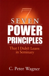 Seven Power Principles That I Didn't Learn in Seminary by C. Peter Wagner