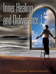 Inner Healing and Deliverance Study Guide 1 by Guillermo Maldonado
