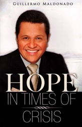 Hope in Times of Crisis by Guillermo Maldonado