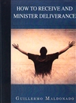How to Receive and Minister Deliverance Study Guide by Guillermo Maldonado