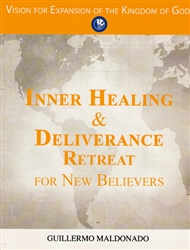 lnner Healing and Deliverance Retreat for New Believers Study Guide by Guillermo Maldonado