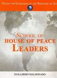 School of House of Peace Leaders Study Guide by Guillermo Maldonado